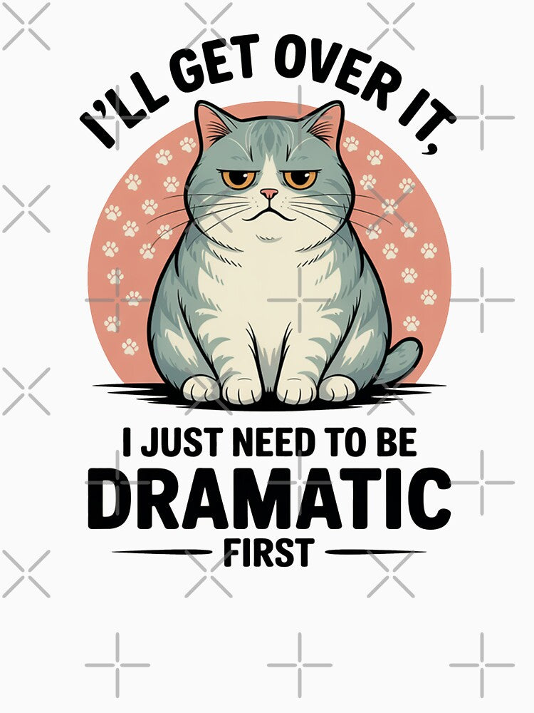 I’ll Get Over It Dramatic Cat by MonkiFlipp