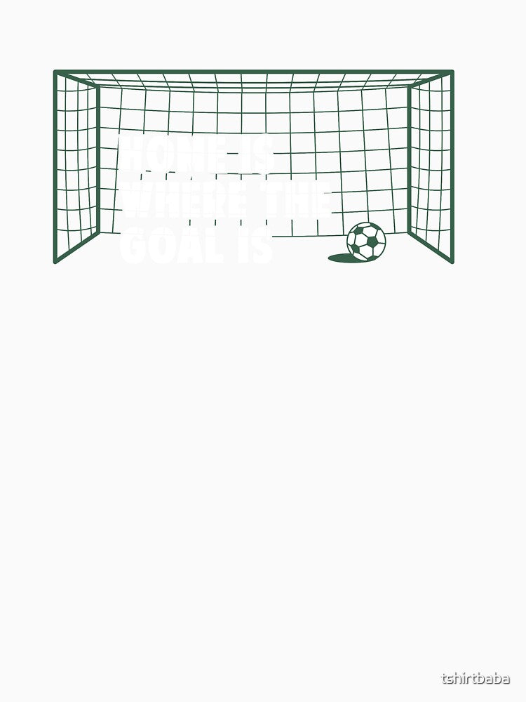 Home is where the Goal is by tshirtbaba