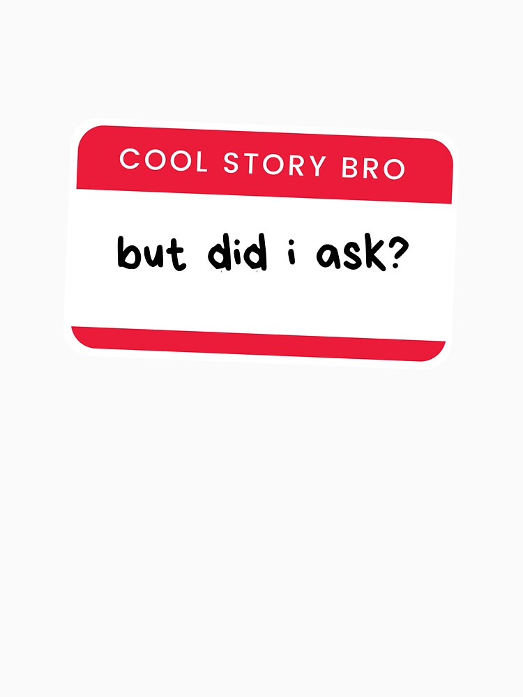Did I Ask? by Kool-Klothing