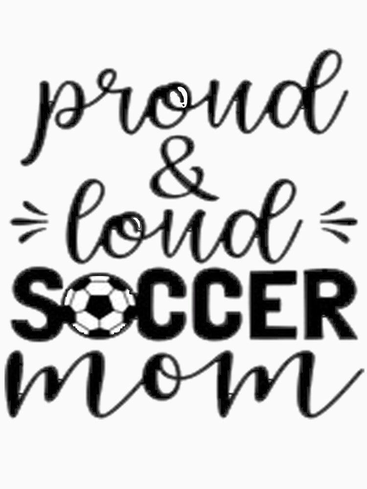 Proud Loud Soccer Mom T-Shirt by bestdesigns2020