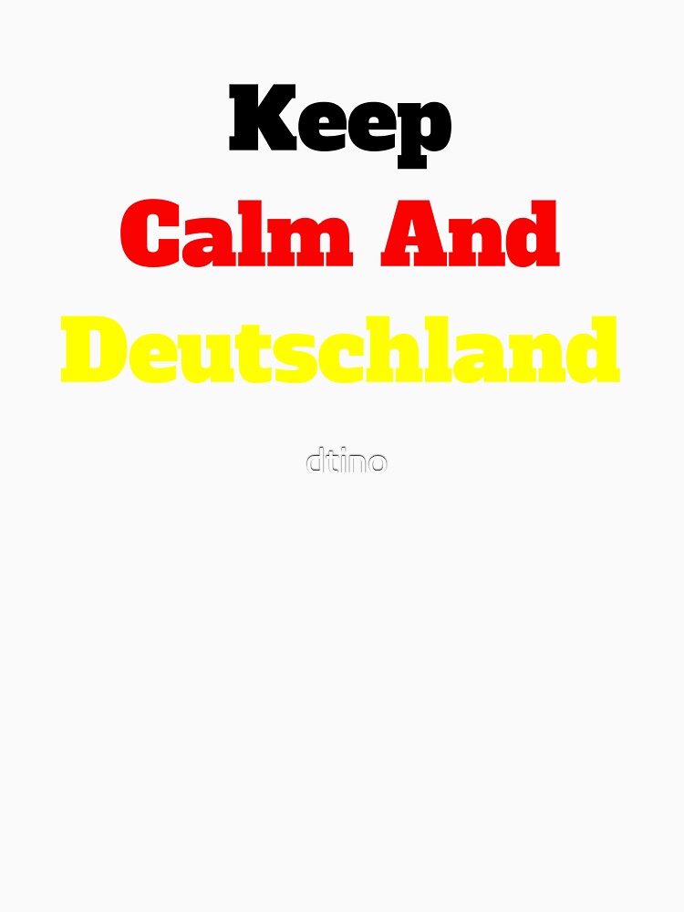 Keep Calm And Germany by dtino