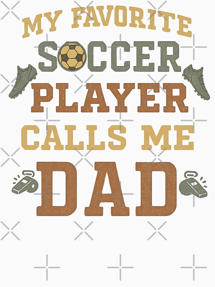 Proud Soccer Father My Favorite Soccer Player Calls Me Dad by Guess4best