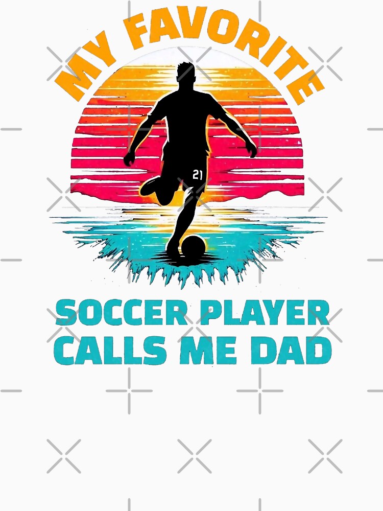 My Favorite Soccer Player Calls Me Dad by FreshArtFusion