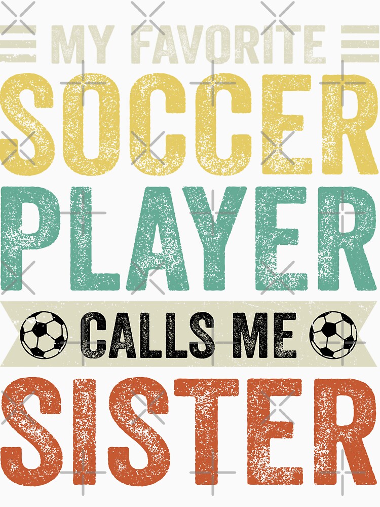 My Favorite Soccer Player Calls Me Sister by TheWildStyle