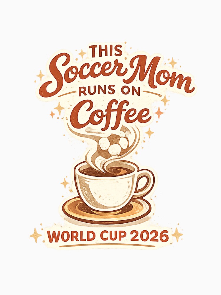 This Soccer Mom Runs on Coffee – World Cup 2026 Funny Soccer T-Shirt by ArthUpscale