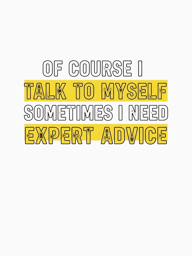 Expert Advice Talk To Myself Bold Minimalist Yellow Sarcastic Design by LeoBechs