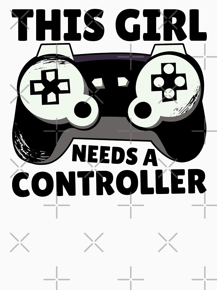 This Girl Needs A Controller Gamer Gift Idea by FNStuff