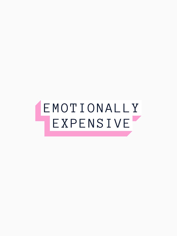 Emotionally Expensive Cool Empowered Women Tshirt Tee by APINKILLUSION