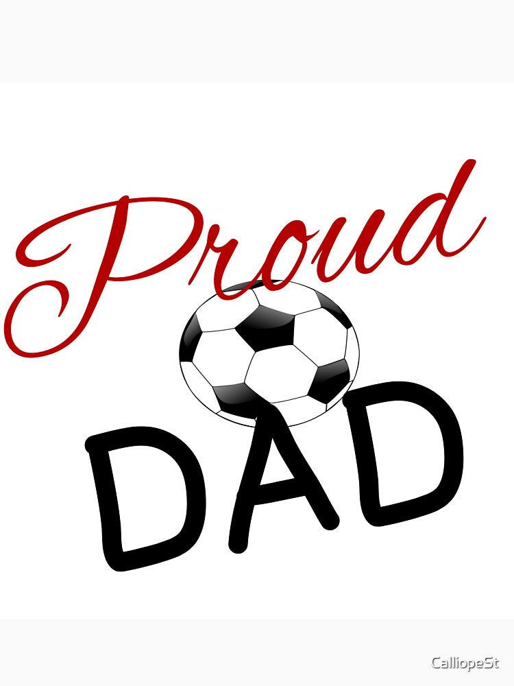 PROUD SOCCER  DAD by CalliopeSt