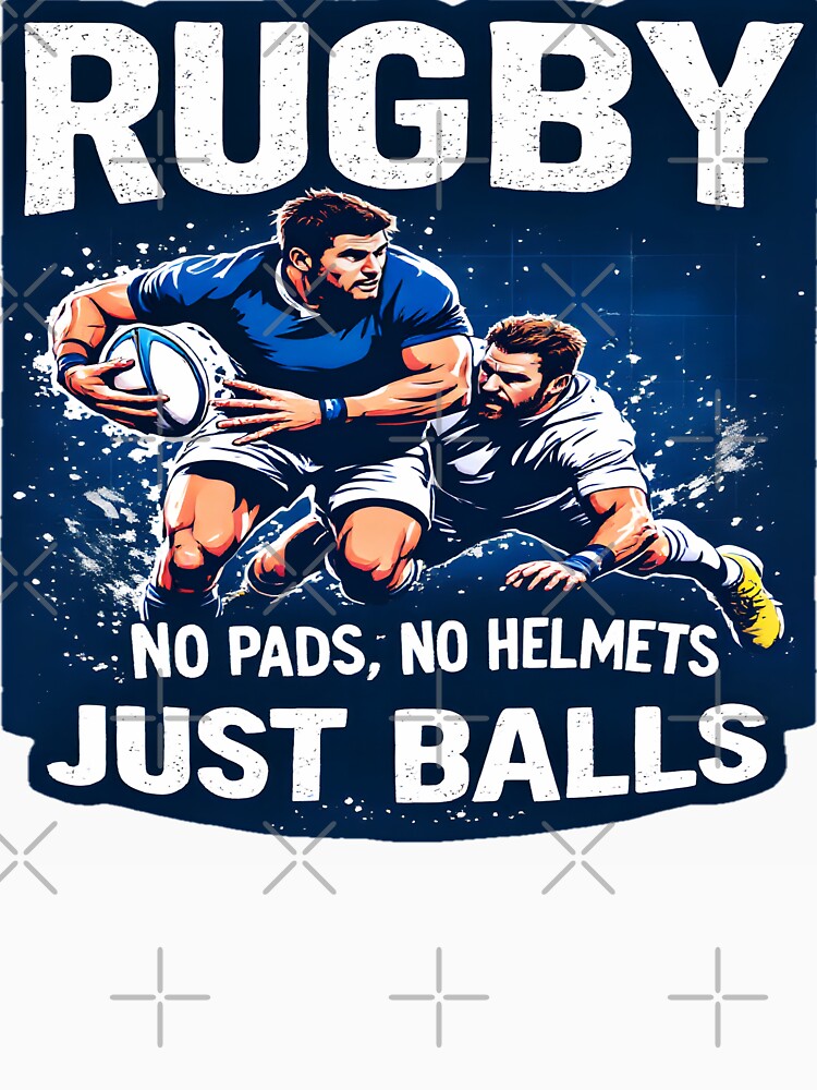 Rugby No Pads No Helmets Just balls by AlphaTeez