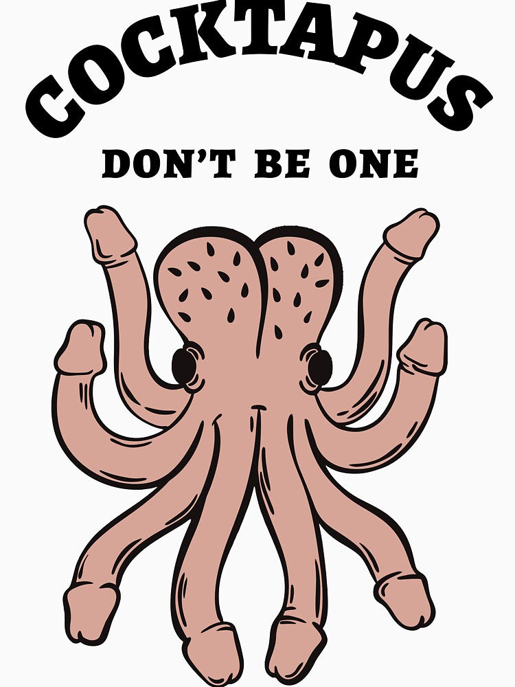 Cocktapus Don't Be One Adult Humor Design by PullMyFingerNow
