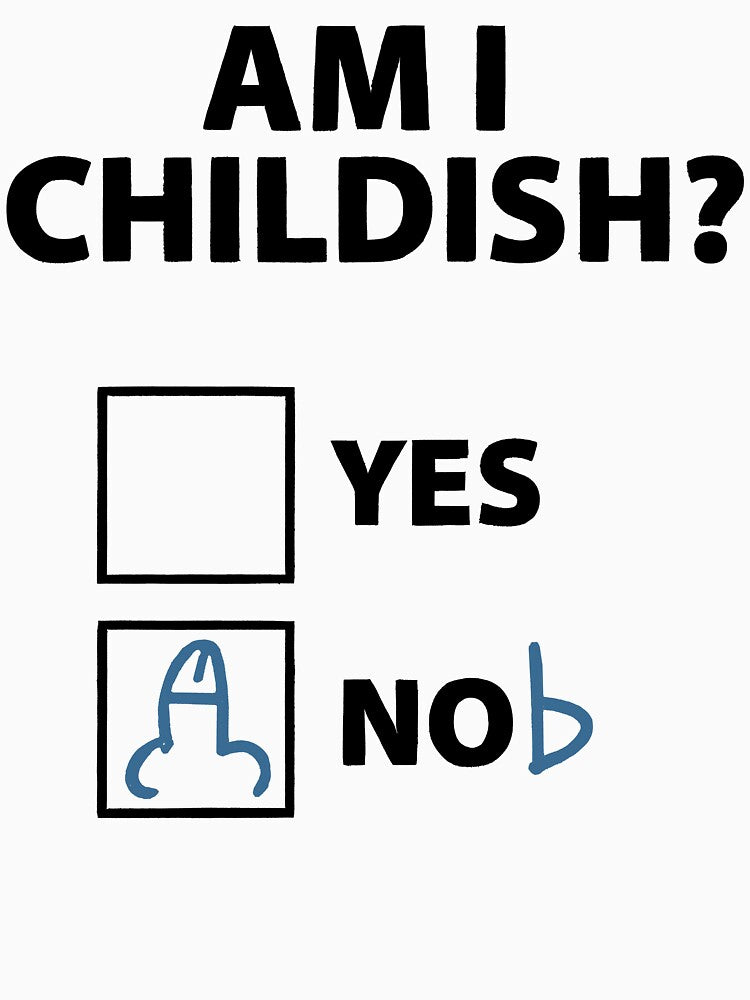Am I Childish? by Angry Swan Designs