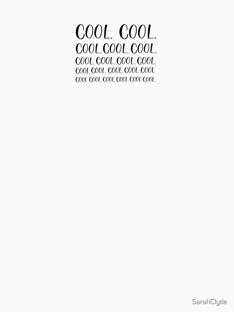 Cool. Cool. Cool. by SarahClyde