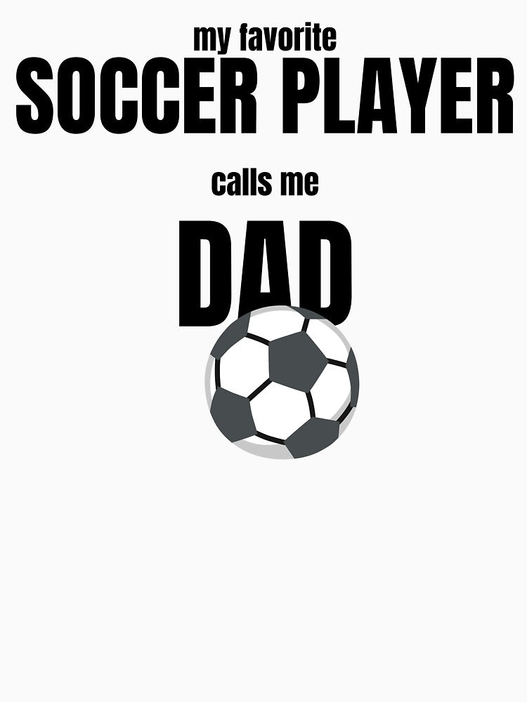 My Favorite Soccer Player Calls Me Dad Funny Soccer Dad Gift by PlayTrackCo