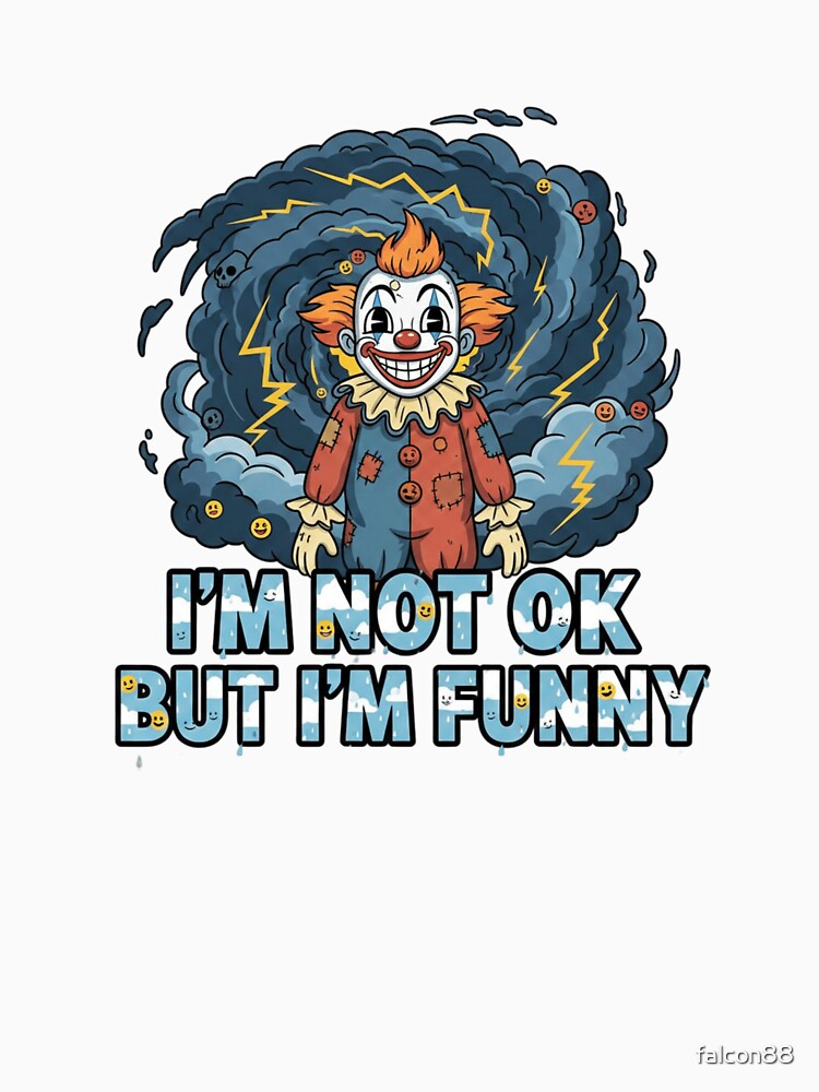 I’m Not OK But I’m Funny – Dark Sarcasm T-Shirt by Imaginarium of Chaos falcon88