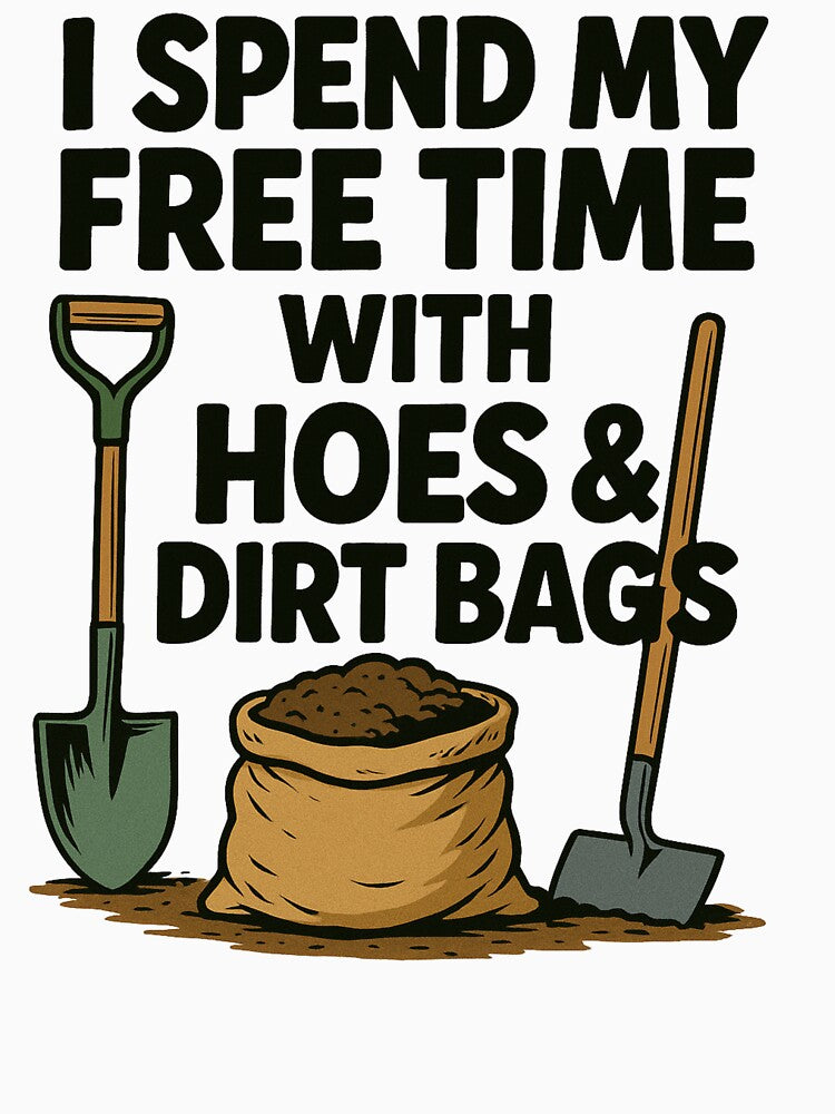 I Spend My Free Time With Hoes and Dirt Bags, Funny Gardening by Masaw