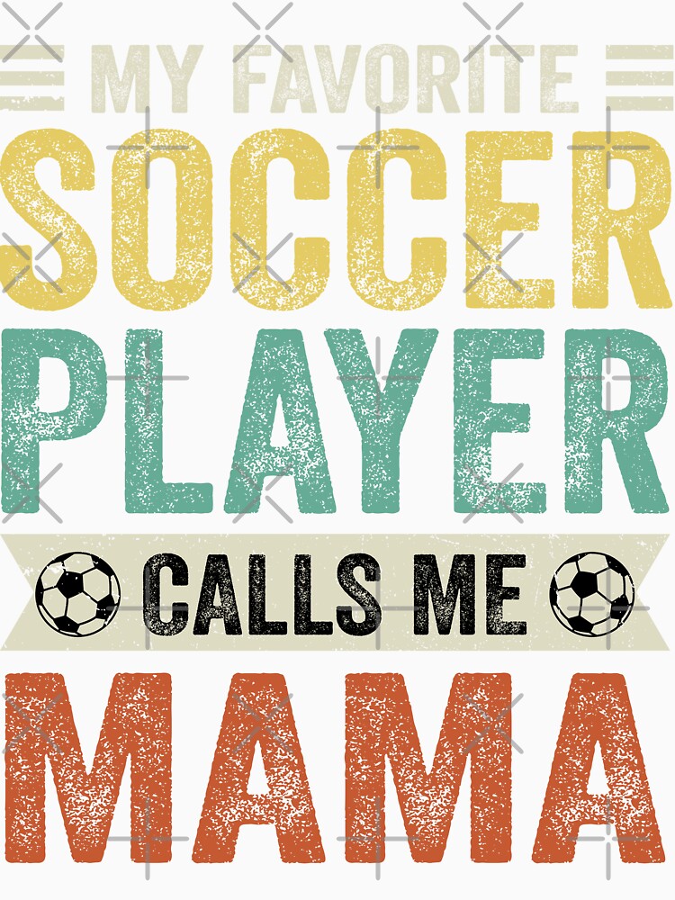 My Favorite Soccer Player Calls Me Mama by TheWildStyle