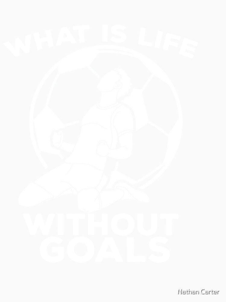 What is Life Without Goals, Soccer Shirt, Game Day Shirt, Soccer Player Shirt, Sports Shirt, Game Day Tshirt, Football Team Shirt by CatchUriDesigns