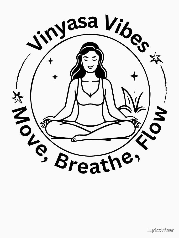Vinyasa Vibes. Move, Breathe, Flow. by LyricsWear
