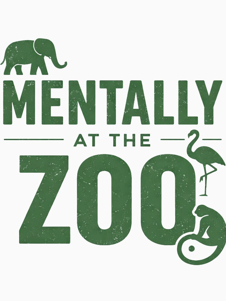 Mentally at the Zoo – Funny Animal Lover Humor Design by rushaib