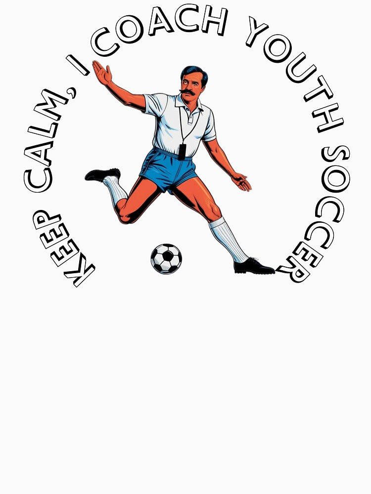 Keep Calm, I Coach Youth Soccer by BrainThink
