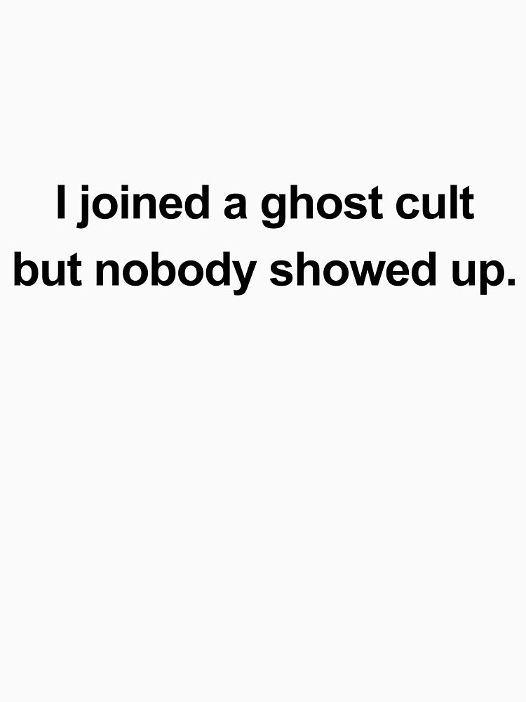 I Joined a Ghost Cult But Nobody Showed Up by birdspinestudio