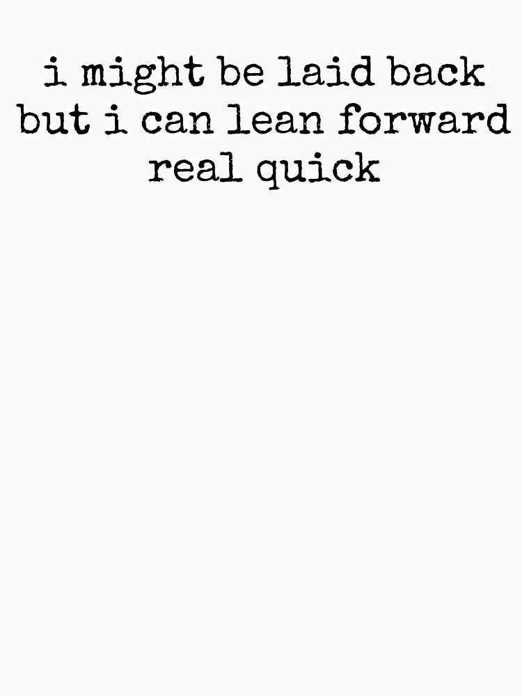 I Might Be Laid Back Funny Quote by kamrankhan