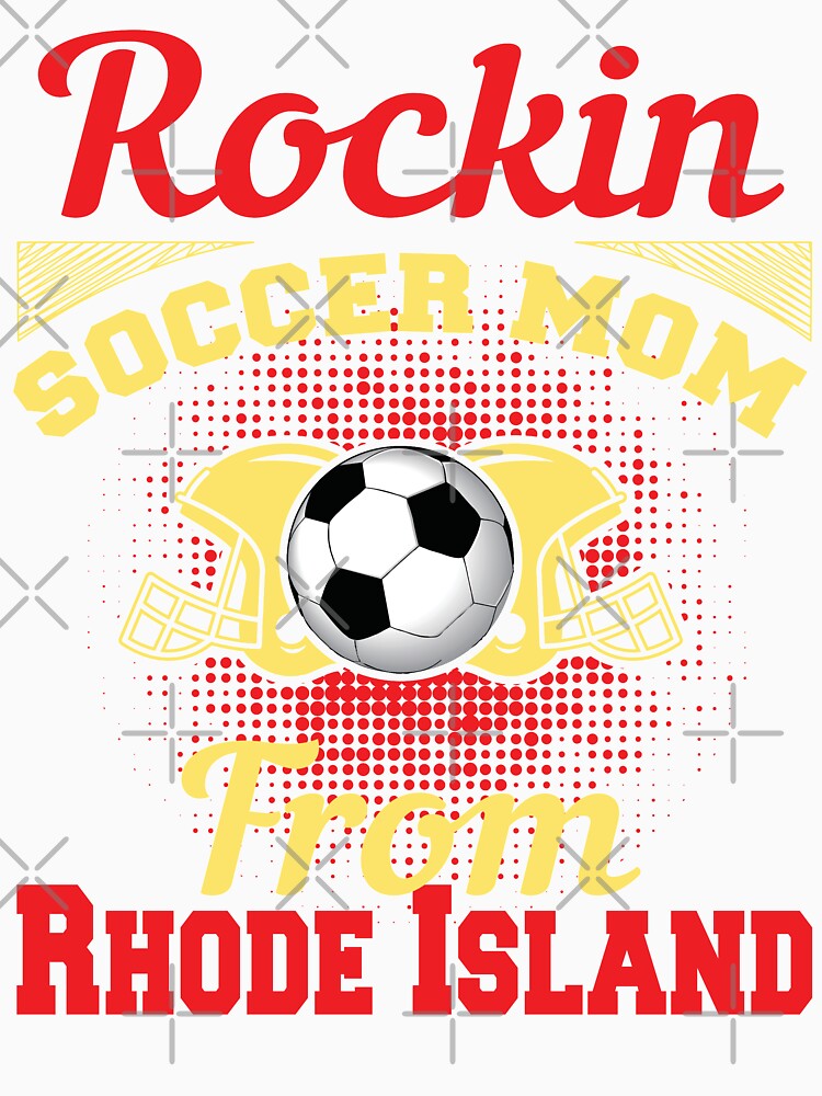Rockin Soccer Mom From Rhode Island by LarrysDesigns