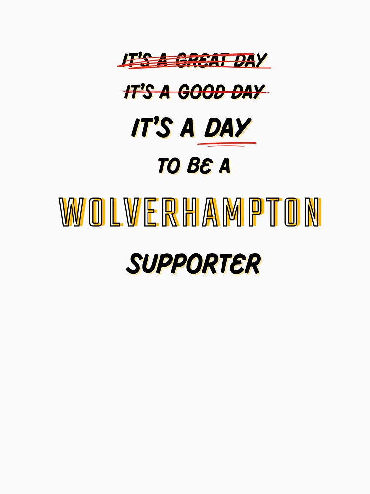 It's a Day to be a Wolverhampton Supporter by Niche Fandoms R Us