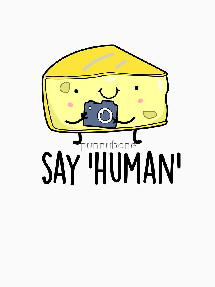 Say Human Funny Photographer Cheese Puns by punnybone