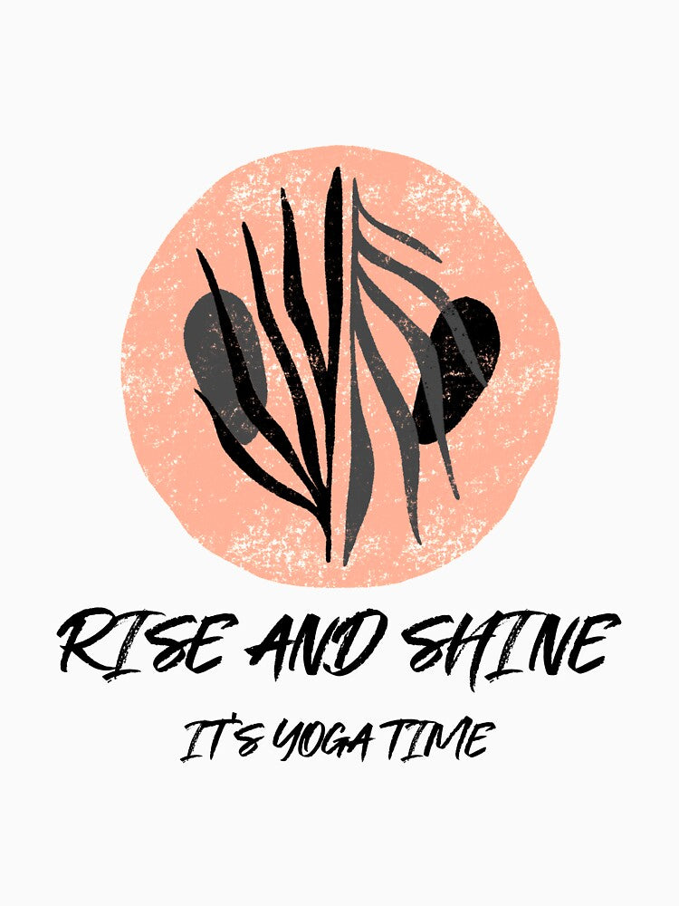Rise and Shine It's Yoga Time by RiseandShineTee