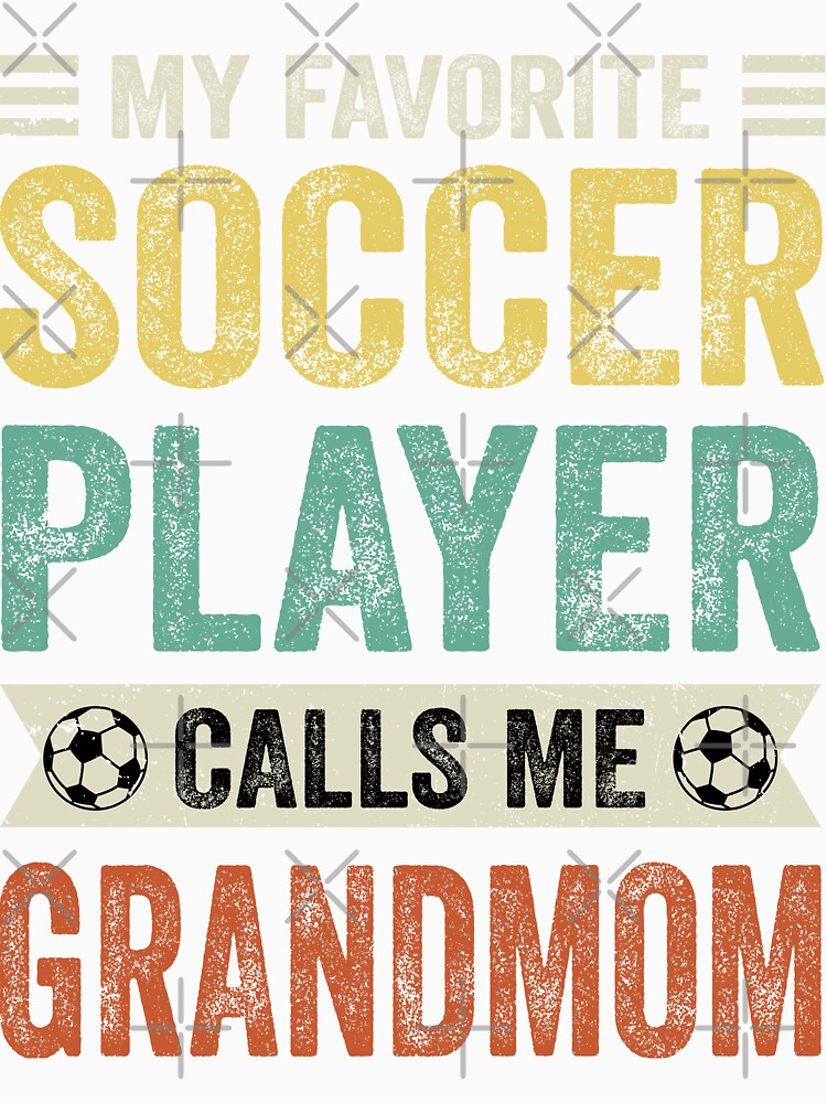 My Favorite Soccer Player Calls Me Grandmom by TheWildStyle
