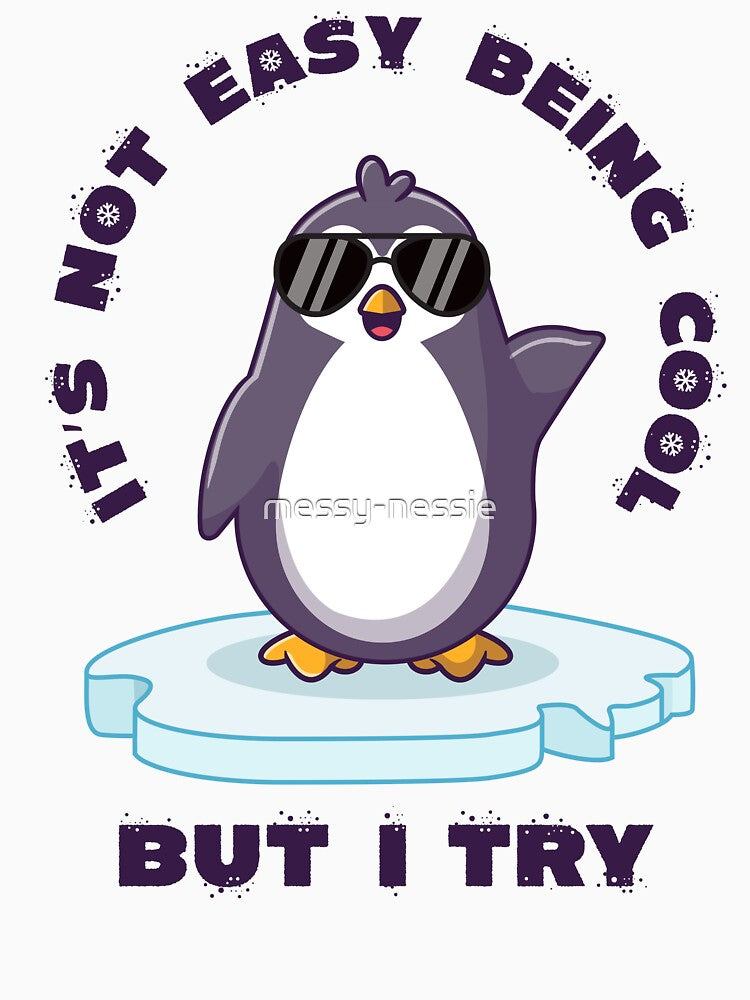 It's not easy being cool penguin (on light colors) by messy-nessie