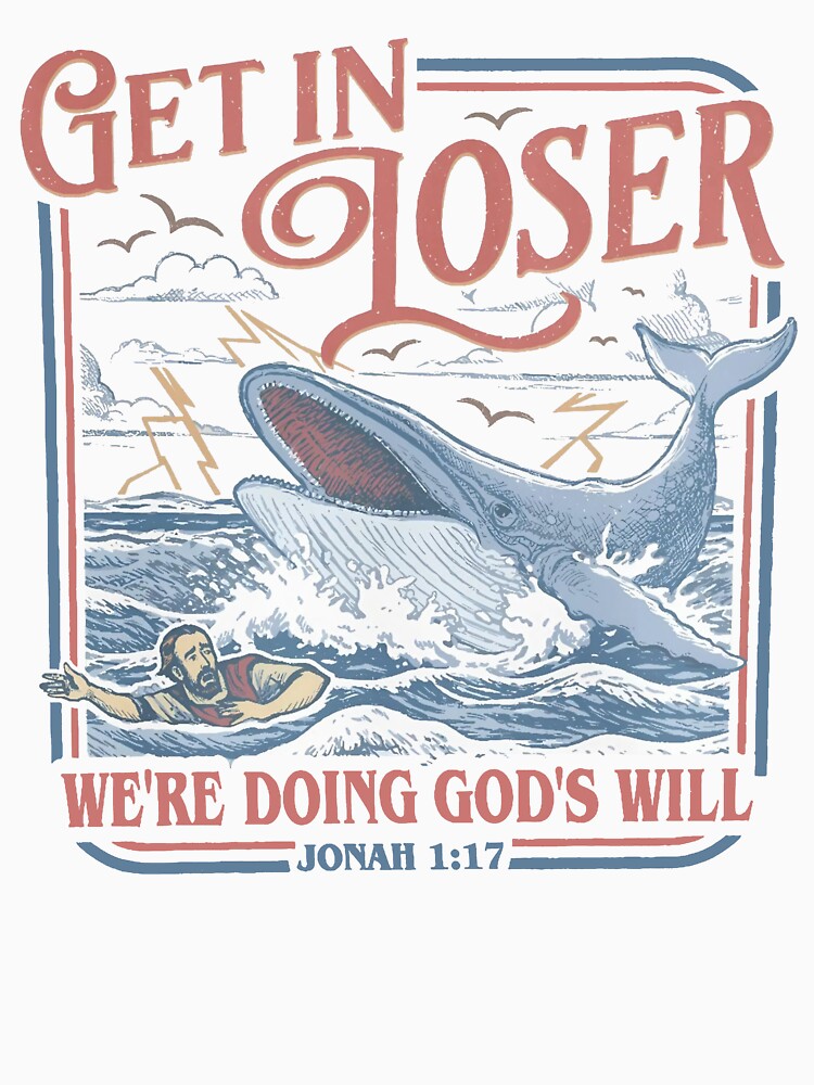 Get in Loser We're Doing God's Will Funny Christian, Jonah and the Whale Bible Verse by Joneneee