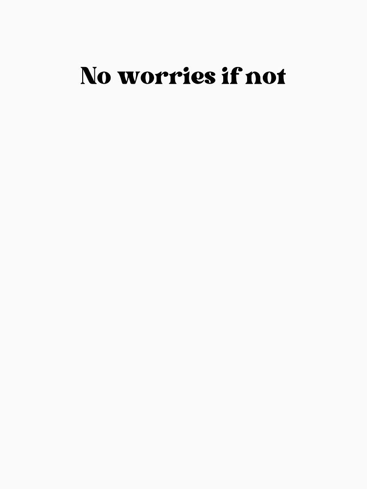 No Worries If Not (retro version) by well0kthen