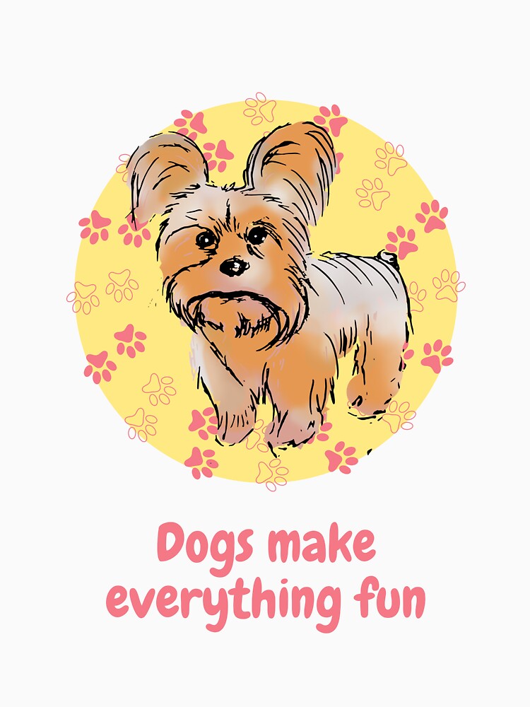 Dogs Make Everything Fun | Playful Dog Lover Design by Odd shloox