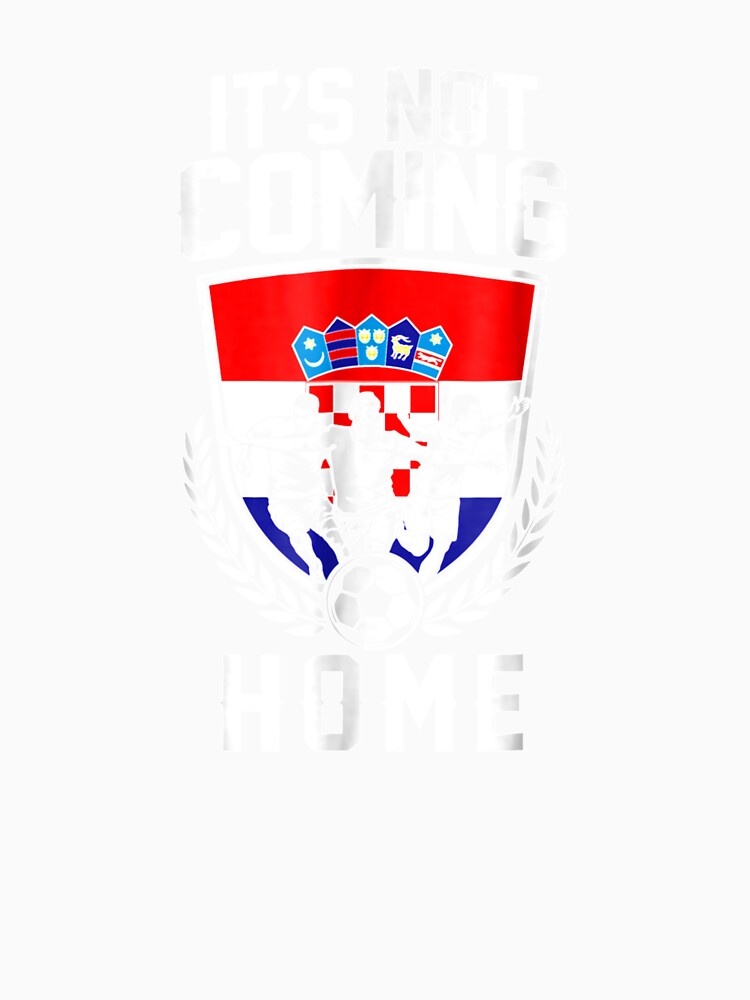 Its Not Coming Home Croatia Croatia vs England by cannonhollan