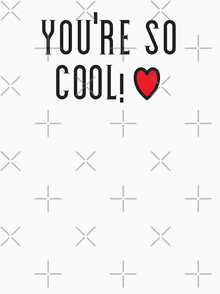You're So Cool! Love Heart Inspirational  Black Print by luvmhykdesigns