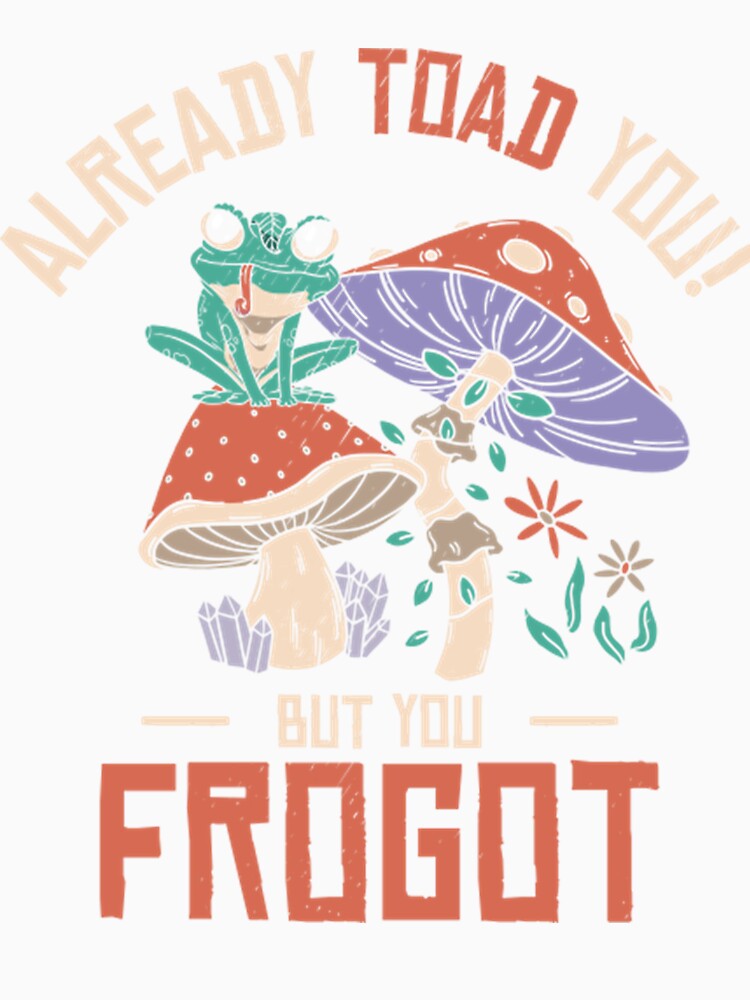 Frog Mushroom Witty Hilarious Pun by ScottieMarks