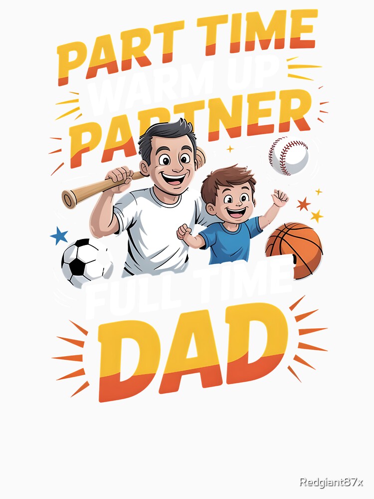Part Time Warm Up Partner Full Time Dad – Soccer Dad Statement Shirt by Redgiant87x