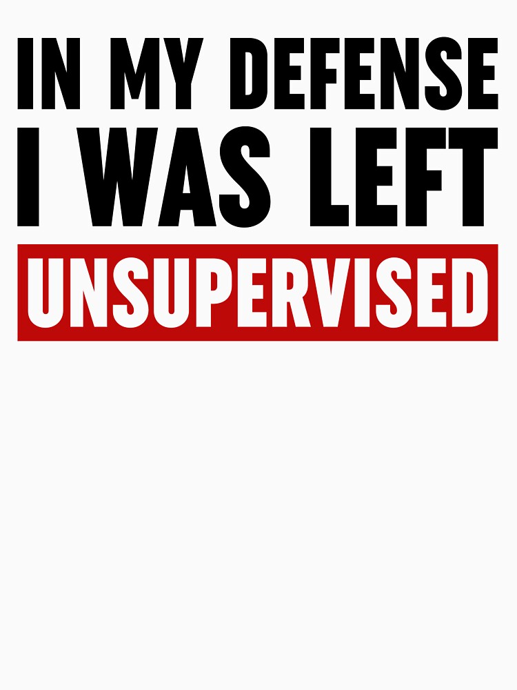 In My Defense I Was Left Unsupervised by ZoollGraphics