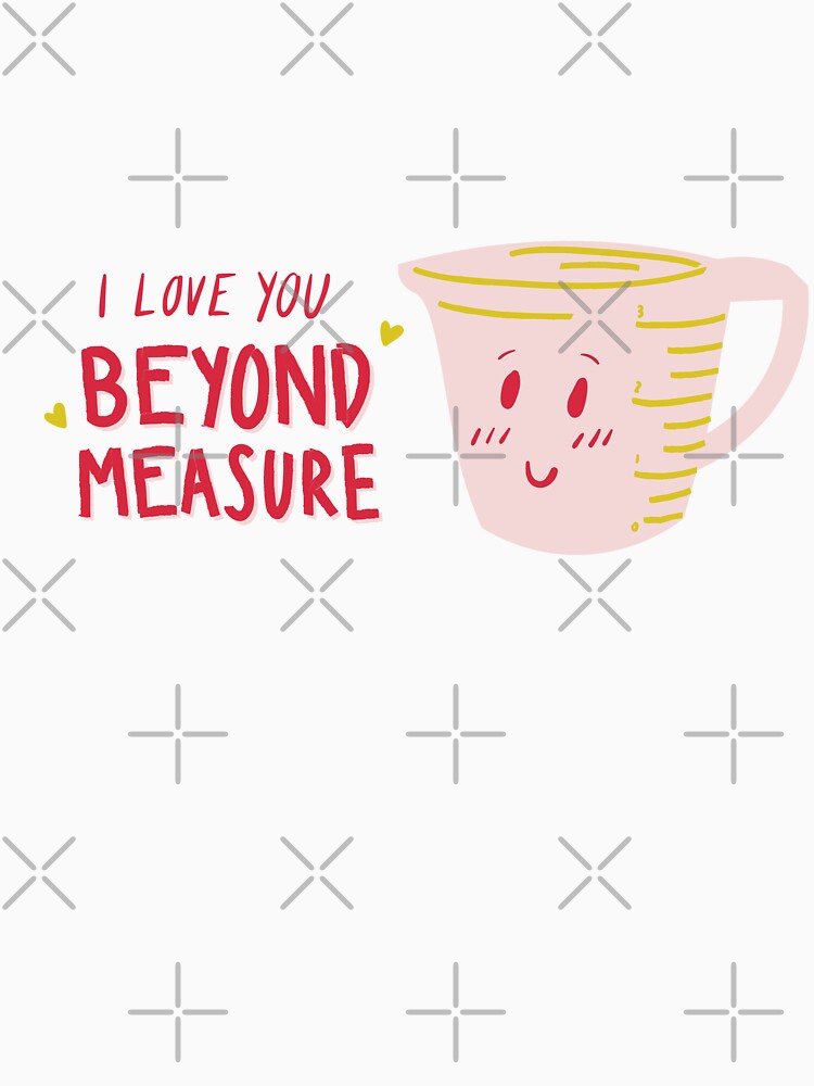 I Love You Beyond Measure - Witty Valentines Love Puns by ItsNikkiArts