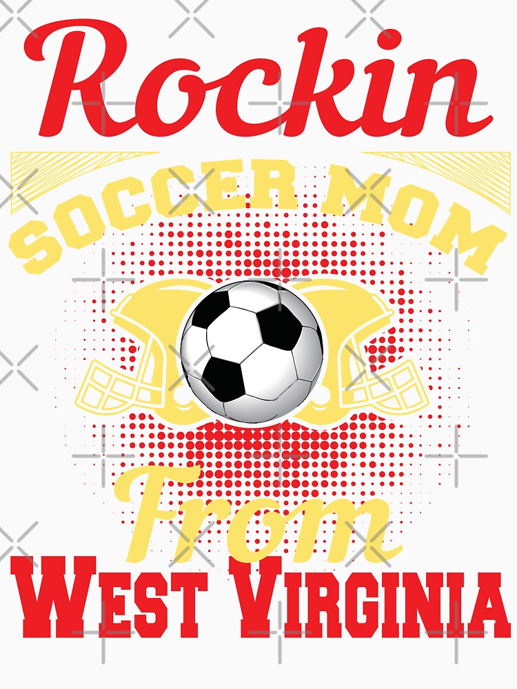 Rockin Soccer Mom From West Virginia by LarrysDesigns