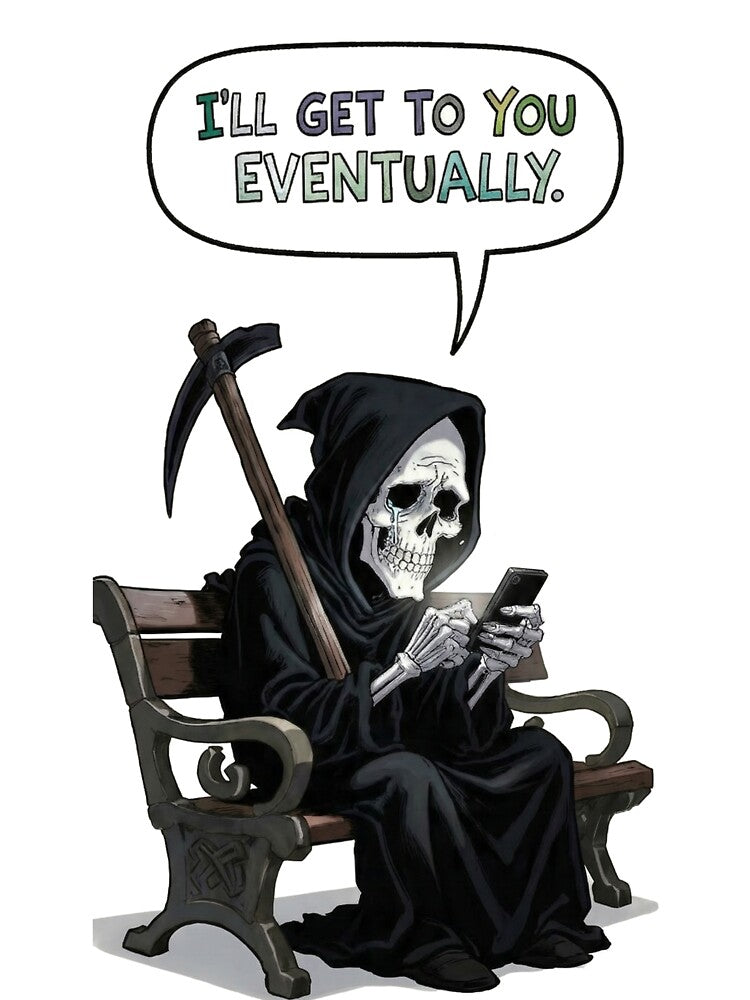 I’ll Get to You Eventually – The Patient Grim Reaper by DeadlyWhisper