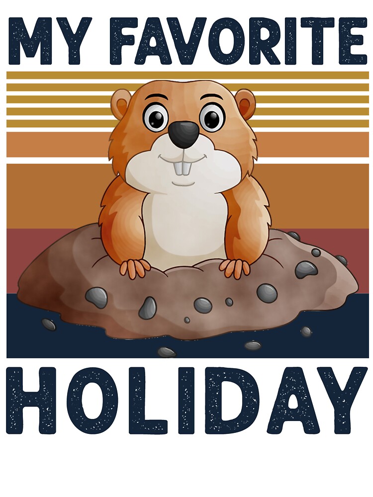 My Favorite Holiday Ground Hog - Funny Groundhog Day by Masaw