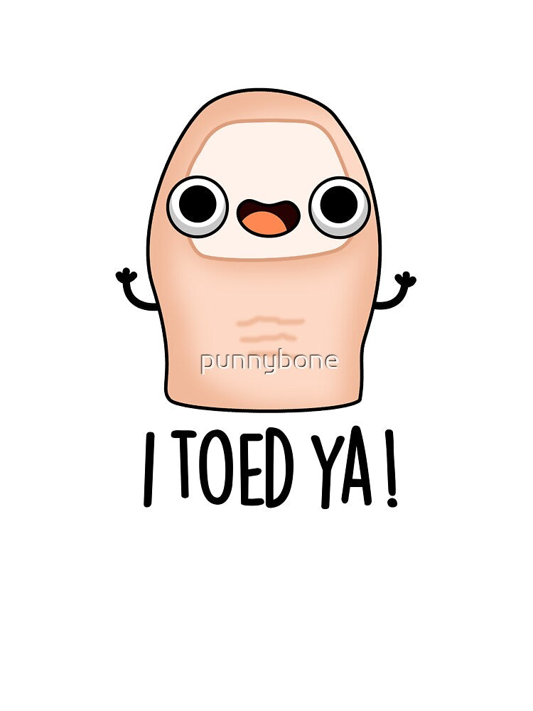 I Toed Ya Cute Big Toe Puns by punnybone