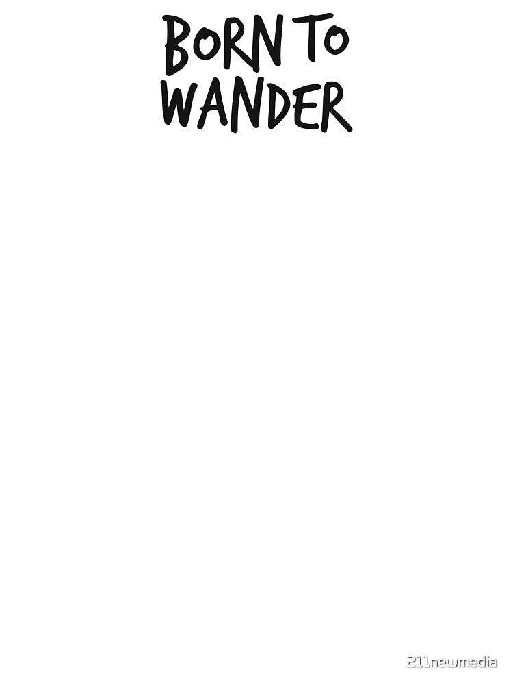 Born to wander by 211newmedia