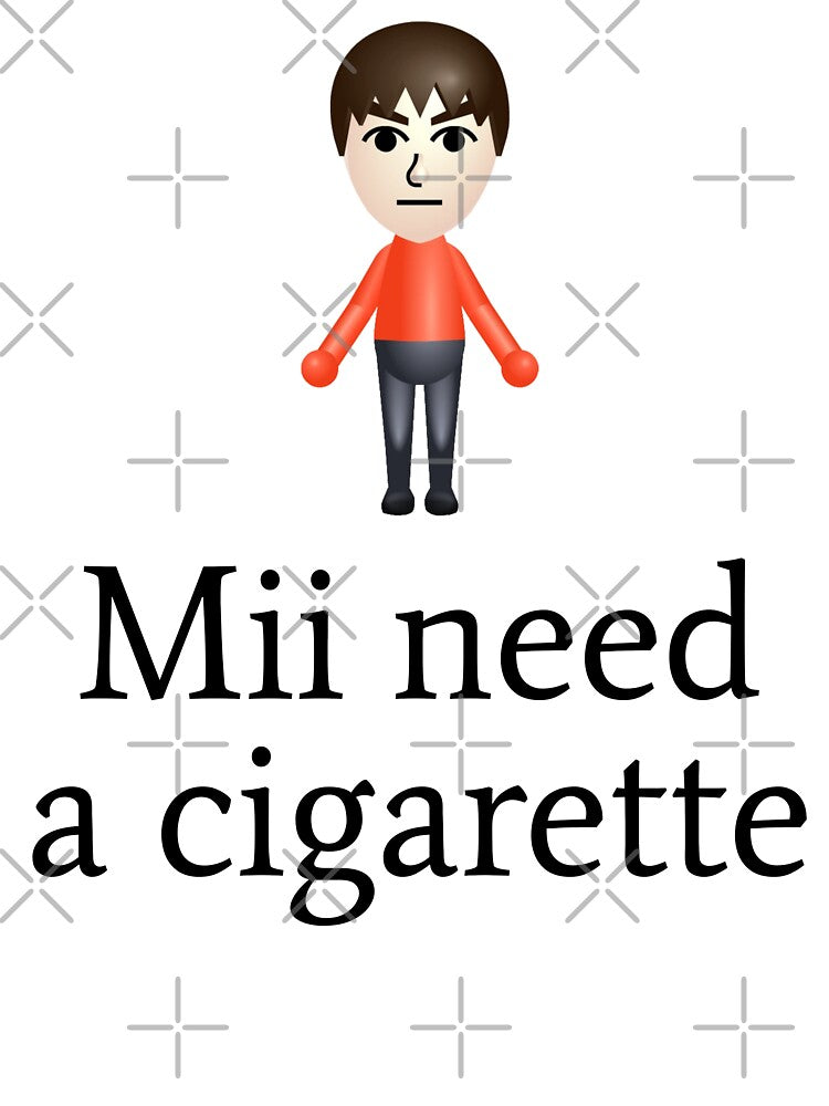 Mii Need A Cigarette by fusedtees