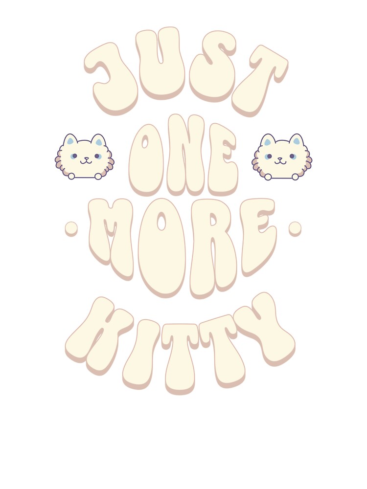 Just One More Kitty by Paw Print Tee