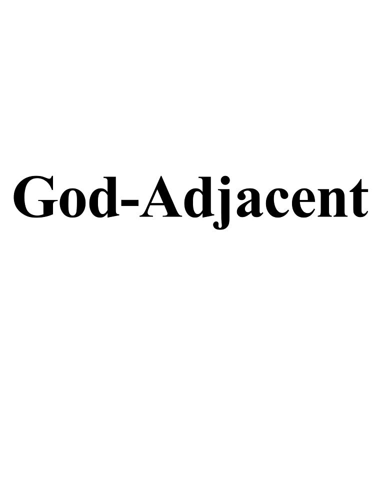 God-Adjacent by birdspinestudio